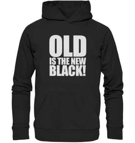 Old Is The New Black by Nina Queer | NQ - Organic Hoodie