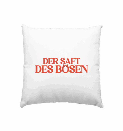 Der Saft des Bösen - Kissen 40x40cm