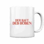Der Saft des Bösen - Tasse glossy