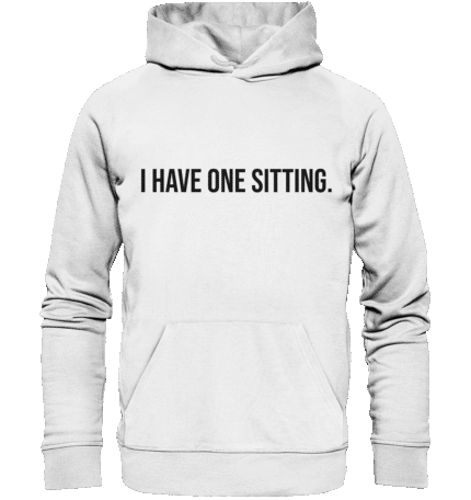 ONE SITTING2 - Organic Hoodie