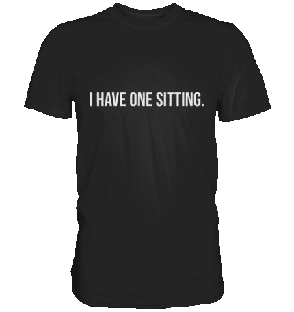 ONE SITTING1 - Premium Classic T-Shirt