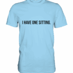 ONE SITTING2 - Premium Classic T-Shirt