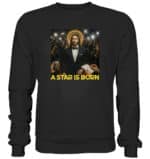 A Star is Born - Premium Sweatshirt